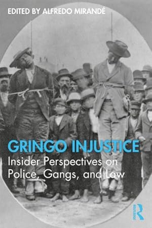 Seller image for Gringo Injustice : Insider Perspectives on Police, Gangs, and Law for sale by GreatBookPrices