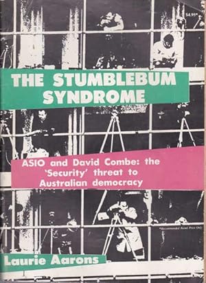 The Stumblebum Syndrome: ASIO and David Combe: The 'security' Threat to Australian Democracy