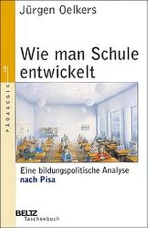 Bild des Verkufers fr Wie man Schule entwickelt: Eine bildungspolitische Analyse (Beltz Taschenbuch/Pdagogik) zum Verkauf von Versandantiquariat Felix Mcke