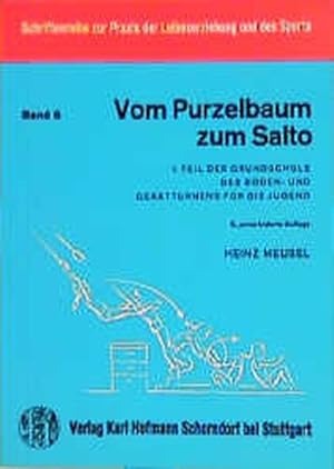 Bild des Verkufers fr Grundschule des Boden- und Gerteturnens fr die Jugend / Vom Purzelbaum zum Salto (Schriftenreihe zur Praxis der Leibeserziehung und des Sports) zum Verkauf von Versandantiquariat Felix Mcke