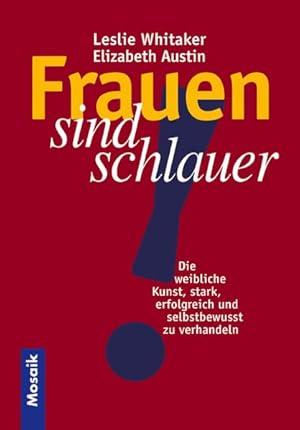 Bild des Verkufers fr Frauen sind schlauer: Die weibliche Kunst, stark, erfolgreich und selbstbewusst zu verhandeln zum Verkauf von Gerald Wollermann