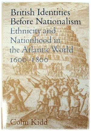 Imagen del vendedor de British Identities Before Nationalism: Ethnicity and Nationhood in the Atlantic World, 1600-1800 a la venta por PsychoBabel & Skoob Books