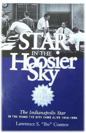 Bild des Verkufers fr Star in the Hoosier Sky: The Indianapolis Star in the Years the City Came Alive zum Verkauf von PsychoBabel & Skoob Books