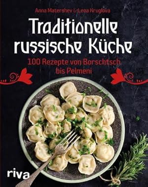 Bild des Verkufers fr Traditionelle russische Kche : 100 Rezepte von Borschtsch bis Pelmeni zum Verkauf von AHA-BUCH GmbH