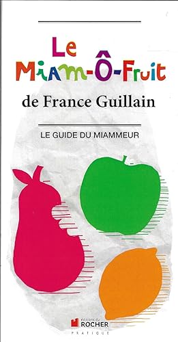 Le Miam-O-Fruit : Le Guide du Miammeur
