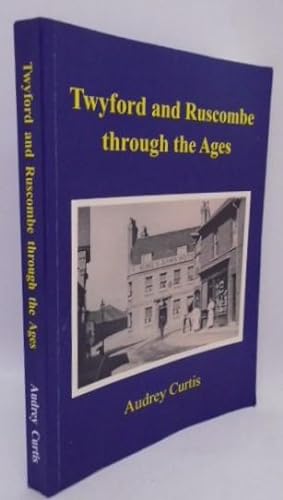 Seller image for Twyford and Ruscombe through the Ages for sale by Juniper Books