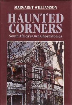 Haunted Corners - South Africa's Own Ghost Stories
