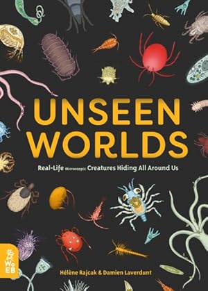 Bild des Verkufers fr Unseen Worlds : Real-Life Microscopic Creatures Hiding All Around Us zum Verkauf von GreatBookPrices
