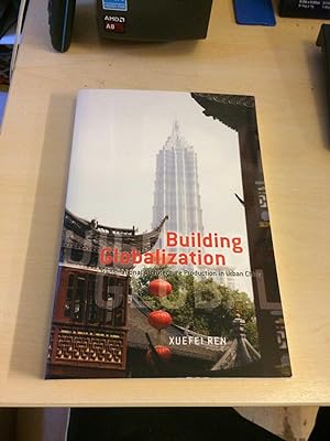 Imagen del vendedor de Building Globalization. Transnational Architecture Production in Urban China a la venta por Dreadnought Books