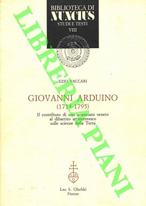 Giovanni Arduino (1714-1795) . Il contributo di uno scienziato veneto al dibattito settecentesco ...
