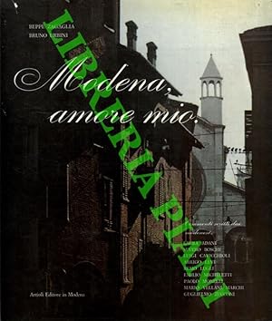 Modena, amore mio. Commenti scritti dai modenesi: L.Adani, S.Boschi, L.Cavicchioli, A.Levi, R.Lug...