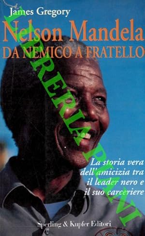 Bild des Verkufers fr Nelson Mandela: da nemico a fratello. zum Verkauf von Libreria Piani