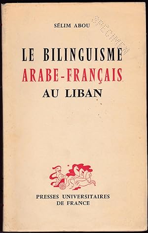 Le bilinguisme arabe-français au Liban. Essai d'anthropologie culturelle