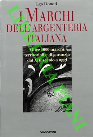 I Marchi dell'argenteria italiana. Oltre 1000 marchi territoriali e di garanzia dal XIII secolo a...