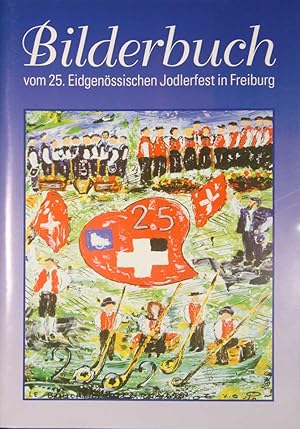 Seller image for Bilderbuch vom 25. Eidgenssischen Jodlerfest in Freiburg. for sale by Harteveld Rare Books Ltd.