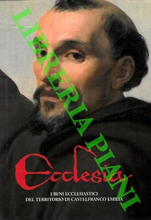 Ecclesia. I beni ecclesiastici del territorio di Castelfranco Emilia.