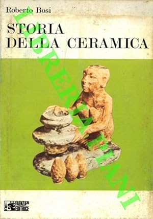 Storia della ceramica. Le civiltà antiche e classiche. Il Vicino Oriente e il mondo islamico. La ...