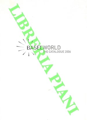 Baselworld. The catalogue 2006. The watch and Jewellery Show.