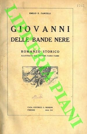 Giovanni dalle Bande Nere. Romanzo storico.