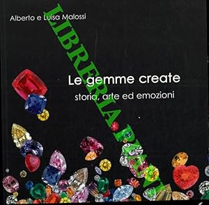 Le gemme create. Storia, arte ed emozioni.