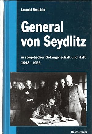 General von Seydlitz. In sowjetischer Gefangenschaft und Haft 1943 - 1955