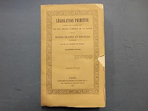 Seller image for Lgislation primitive considre dans les derniers temps par les seules lumires de la raison suivie de divers traits et discours politiques, quatrime dition for sale by Librairie Les Fleurs du mal