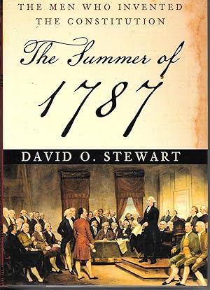 The Summer Of 1787 The Men Who Invented the Constitution
