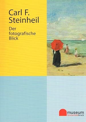 Carl F. Steinheil: Der fotografische Blick.