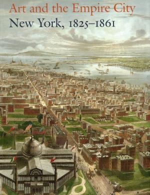 Image du vendeur pour Art and the Empire City: New York, 1825-1861 mis en vente par LEFT COAST BOOKS