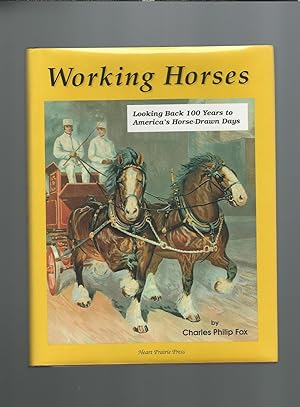 Bild des Verkufers fr Working Horses : Looking back 100 years to America's Horse-Drawn Days zum Verkauf von Mom and Pop's Book Shop,