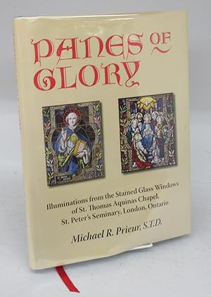 Panes of Glory: Illuminations from the Stained Glass Windows of St. Thomas Aquinas Chapel, St. Pe...