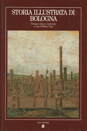 Immagine del venditore per Storia illustrata di Bologna (volume I) Bologna antica e medievale venduto da Di Mano in Mano Soc. Coop