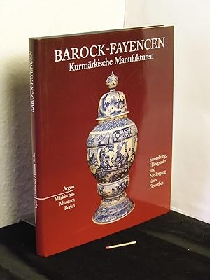 Barock-Fayencen - Kurmärkische Manufakturen, Entstehung, Höhepunkt und Niedergang eines Gewerbes -