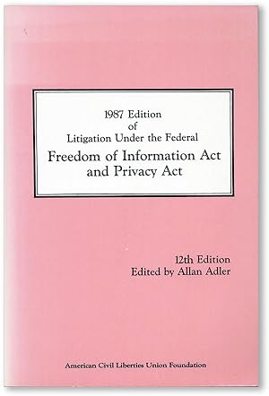 Seller image for 1987 Edition of Litigation Under the Federal Freedom of Information Act and Privacy Act for sale by Lorne Bair Rare Books, ABAA