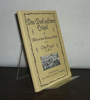 Imagen del vendedor de Das Dorf auf dem Hgel. Wie es den Krieg erlebte. [Erlebnisbericht eines Pfarrers aus dem 1. Weltkrieg. - Von Otto Herpel]. a la venta por Antiquariat Kretzer