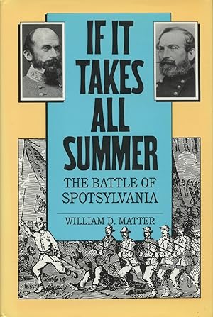 If It Takes All Summer: The Battle of Spotsylvania (Civil War America)