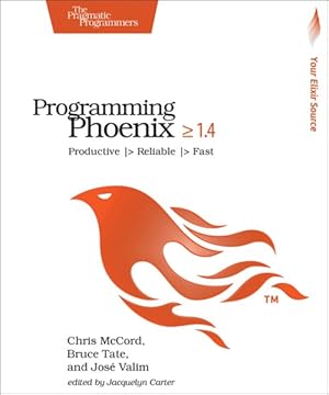 Image du vendeur pour Programming Phoenix Greater Than or Equal to 1.4 : Productive |> Reliable |> Fast mis en vente par GreatBookPrices