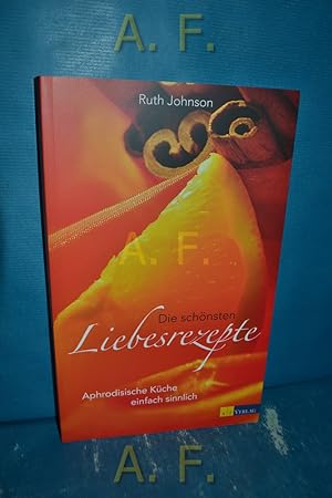 Seller image for Die schnsten Liebesrezepte : aphrodisische Kche einfach sinnlich. Fotogr. von Ulla Mayer-Raichle for sale by Antiquarische Fundgrube e.U.