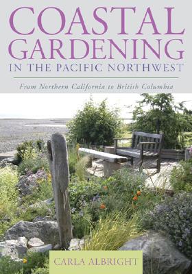 Seller image for Coastal Gardening in the Pacific Northwest: From Northern California to British Columbia (Paperback or Softback) for sale by BargainBookStores