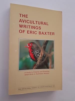 Seller image for The Avicultural Writings of Eric Baxter for sale by masted books