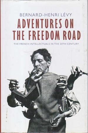 Bild des Verkufers fr Adventures on the Freedom Road: The French Intellectuals in the 20th Century zum Verkauf von Goulds Book Arcade, Sydney