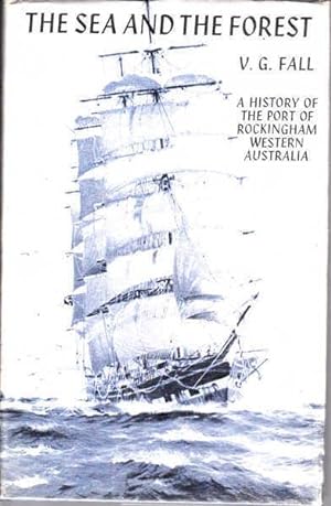 Immagine del venditore per The Sea and the Forest: A History of the Port of Rockingham Western Australia venduto da Goulds Book Arcade, Sydney