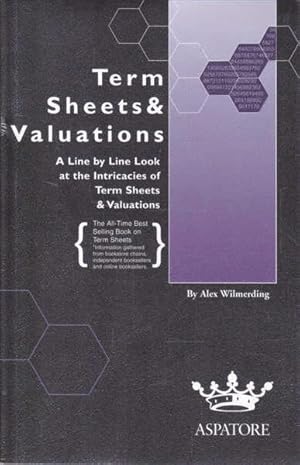 Term Sheets & Valuations: a Line By Line Look at the Intricacies of Term Sheets & Valuations