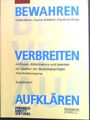 Imagen del vendedor de Bewahren - Verbreiten - Aufklren"; Archivare, Bibliothekare und Sammler der Quellen der deutschsprachigen Arbeiterbewegung. Supplement. a la venta por books4less (Versandantiquariat Petra Gros GmbH & Co. KG)