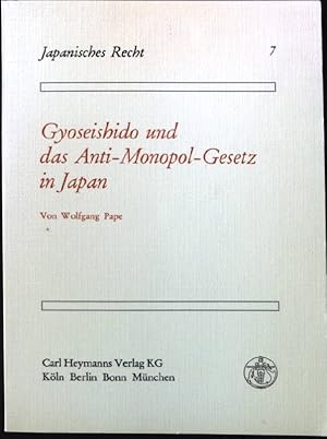 Seller image for Gyoseishido und das Anti-Monopol-Gesetz in Japan : e. Unters. ber Praxis, Hintergrund u. rechtl. Problematik von "administrative guidance". Japanisches Recht ; Bd. 7 for sale by books4less (Versandantiquariat Petra Gros GmbH & Co. KG)