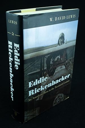 Eddie Rickenbacker An American Hero in the Twentieth Century