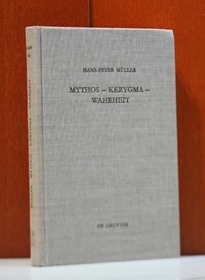 Mythos - Kerygma - Wahrheit. Gesammelte Aufsätze zum Alten Testament in seiner Umwelt und zur bib...