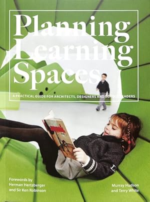 Seller image for Planning Learning Spaces : A Practical Guide for Architects, Designers and School Leaders for sale by GreatBookPrices