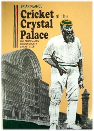 Bild des Verkufers fr Cricket at the Crystal Palace: W.G. Grace and the London County Cricket Club zum Verkauf von PsychoBabel & Skoob Books