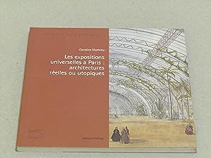 Caroline Mathieu. LES EXPOSITIONS UNIVERSELLES À PARIS: ARCHITECTURES RÉELLES OU UTOPIQUES